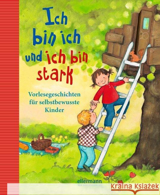 Ich bin ich und ich bin stark : Vorlesegeschichten für selbstbewusste Kinder Zöller, Elisabeth; Kolloch, Brigitte 9783770700882 Ellermann - książka