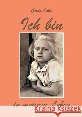 Ich bin in meinem Leben Gerda Ochs Dieter Chr Ochs Werner Ochs 9783756232789 Bod - Books on Demand - książka
