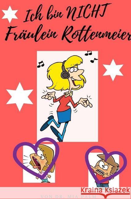 Ich bin NICHT Fräulein Rottenmeier : (absolut kein weiterer Ratgeber) Palm, Mia 9783745014907 epubli - książka