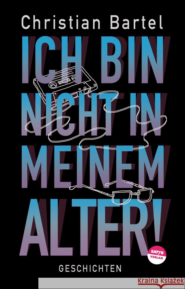 Ich bin nicht in meinem Alter Bartel, Christian 9783947106745 Satyr Verlag - książka