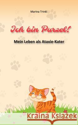 Ich bin Purzel!: Mein Leben als Ataxie-Kater Marina Trinkl 9783741290909 Books on Demand - książka