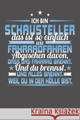 Ich Bin Schausteller Das Ist So Einfach Wie Fahrradfahren. Abgesehen Davon, Dass Das Fahrrad brennt. Und Du Brennst. Und Alles Brennt. Weil Du In Der Sven Rousinovic 9781087408392 Independently Published - książka