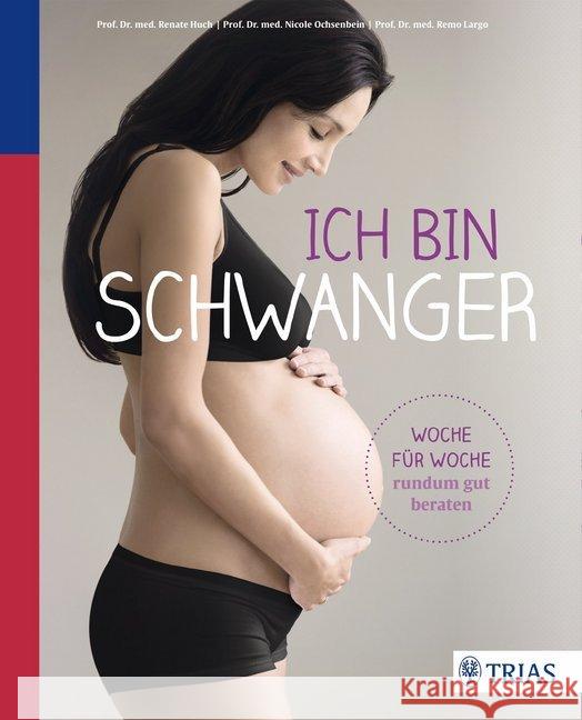 Ich bin schwanger : Woche für Woche rundum gut beraten Huch, Renate; Ochsenbein, Nicole; Largo, Remo H. 9783830468585 Trias - książka