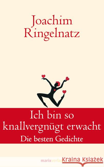 Ich bin so knallvergnügt erwacht : Die besten Gedichte Ringelnatz, Joachim 9783865392749 marixverlag - książka