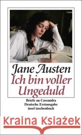 »Ich bin voller Ungeduld« : Briefe an Cassandra. Deutsche Erstausgabe Austen, Jane Gräfe, Ursula  9783458351443 Insel, Frankfurt - książka