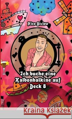 Ich buche eine Kalbonbalkine auf Deck 8 Nico Bielow 9781716565311 Lulu.com - książka