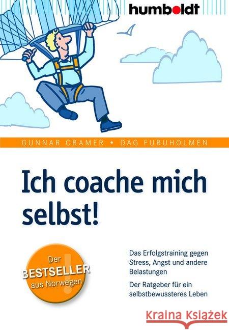 Ich coache mich selbst! : Das Erfolgstraining gegen Stress, Angst und andere Belastungen. Der Ratgeber für ein selbstbewussteres Leben Aanderud, Kai-Axel; Cramer, Gunnar; Furuholmen, Dag 9783869104966 Humboldt - książka