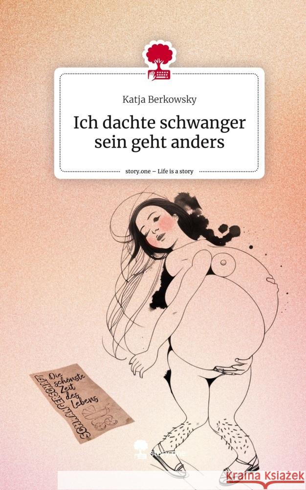 Ich dachte schwanger sein geht anders. Life is a Story - story.one Berkowsky, Katja 9783710860362 story.one publishing - książka