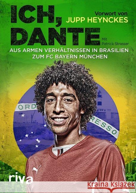 Ich, Dante : Aus armen Verhältnissen in Brasilien zum FC Bayern München Costa Santos, Dante Bonfim; Strasser, Patrick 9783868834161 Riva - książka