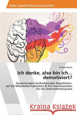 Ich denke, also bin ich... demotiviert? Reich Stefanie 9783639485844 AV Akademikerverlag - książka