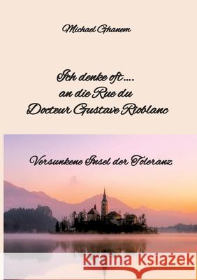 Ich denke oft.... an die Rue du  Docteur Gustave Rioblanc Ghanem, Michael 9783384722539 tredition - książka