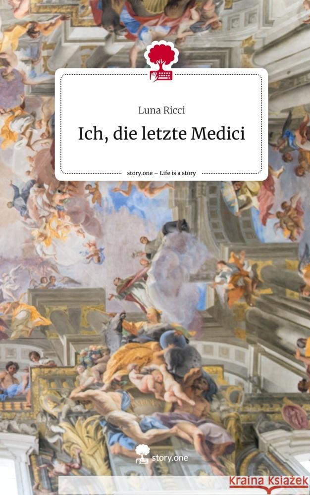 Ich, die letzte Medici. Life is a Story - story.one Ricci, Luna 9783710891229 story.one publishing - książka