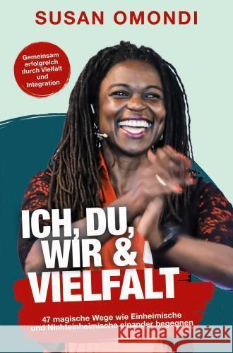 ICH, DU, WIR & VIELFALT: 47 magische Wege, wie Einheimische und Nichteinheimische einander begegnen Susan Omondi 9789403684741 Bookmundo - książka