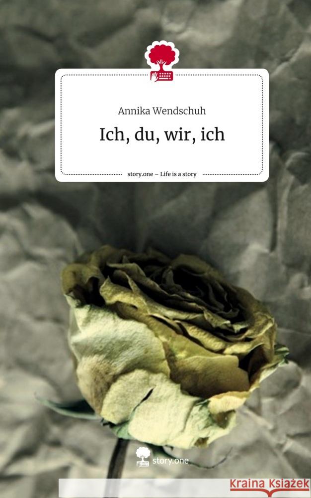 Ich, du, wir, ich. Life is a Story - story.one Wendschuh, Annika 9783710894527 story.one publishing - książka