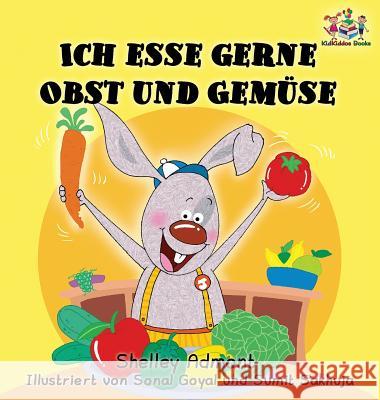 Ich esse gerne Obst und Gemüse (German Children's Book): I Love to Eat Fruits and Vegetables Admont, Shelley 9781525906671 Kidkiddos Books Ltd. - książka