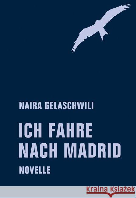 Ich fahre nach Madrid : Novelle Gelaschwili, Naira 9783957323088 Verbrecher Verlag - książka
