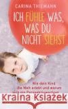 Ich fühle was, was du nicht siehst Thiemann, Carina 9783466311958 Kösel