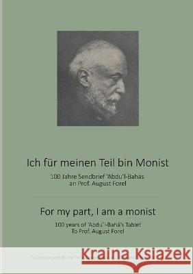 Ich für meinen Teil bin Monist: 100 Jahre Abdul-Bahas Sendbrief an Professor August Forel Meinhard, Alexander 9783756858378 Books on Demand - książka