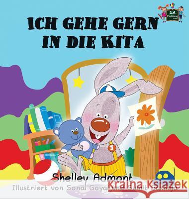 Ich gehe gern in die Kita: I Love to Go to Daycare (German Edition) Admont, Shelley 9781772685046 S.a Publishing - książka