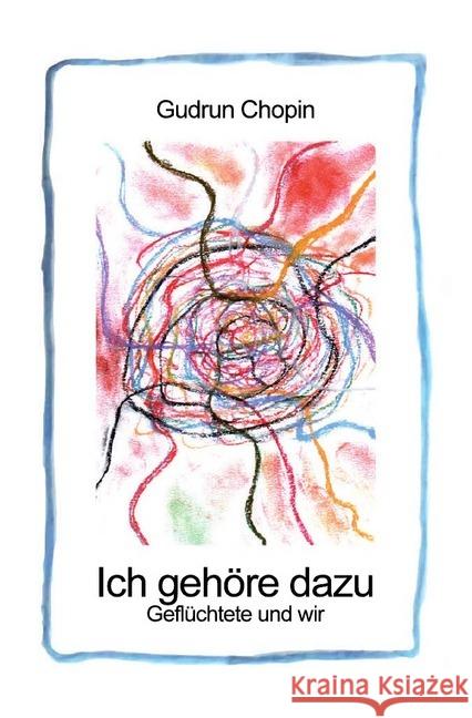 Ich gehöre dazu - Geflüchtete und wir Chopin, Gudrun 9783746744483 epubli - książka