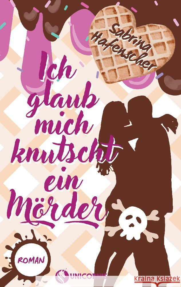 Ich glaub mich knutscht ein M?rder Sabrina Hafenscher 9783347982093 Unicornis - książka
