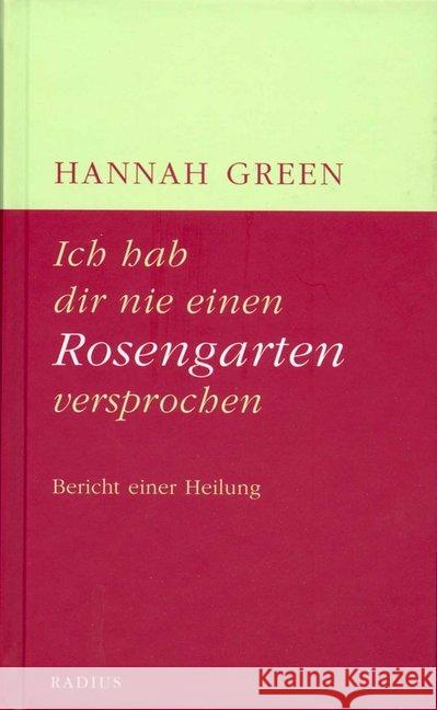 Ich hab dir nie einen Rosengarten versprochen : Bericht einer Heilung Green, Hannah 9783871739316 Radius-Verlag - książka