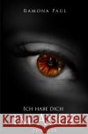 Ich habe dich im Auge Paul, Ramona 9783754152577 epubli