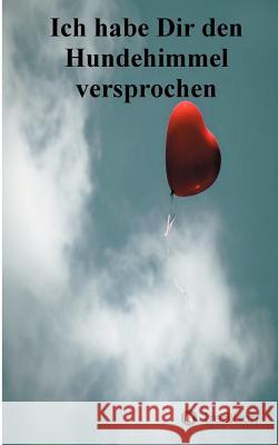 Ich habe Dir den Hundehimmel versprochen Krause, Gerlinde 9783849120214 Tredition Gmbh - książka