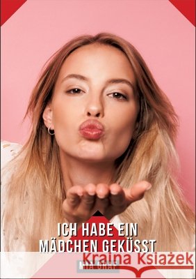 Ich habe ein M?dchen gek?sst: Geschichten mit explizitem Sex f?r Erwachsene Mia Graf 9783384318831 MIA Graf - książka