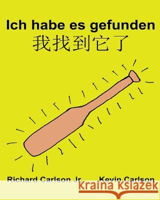 Ich habe es gefunden: Ein Bilderbuch für Kinder Deutsch- Shanghaichinesisch (Zweisprachige Ausgabe) (www.rich.center) Carlson, Kevin 9781540383020 Createspace Independent Publishing Platform - książka
