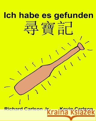 Ich habe es gefunden: Ein Bilderbuch für Kinder Deutsch-Chinesisch Kantonesisch (Zweisprachige Ausgabe) (www.rich.center) Carlson, Kevin 9781539842606 Createspace Independent Publishing Platform - książka