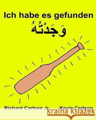 Ich habe es gefunden: Ein Bilderbuch für Kinder Deutsch-Golf Arabisch (Zweisprachige Ausgabe) (www.rich.center) Carlson, Kevin 9781539753698 Createspace Independent Publishing Platform - książka