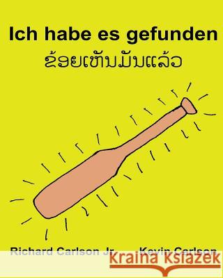 Ich habe es gefunden: Ein Bilderbuch für Kinder Deutsch-Lao/Laotianisch (Zweisprachige Ausgabe) (www.rich.center) Carlson, Kevin 9781540379795 Createspace Independent Publishing Platform - książka