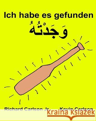 Ich habe es gefunden: Ein Bilderbuch für Kinder Deutsch-maghrebinischen Arabisch (Zweisprachige Ausgabe) (www.rich.center) Carlson, Kevin 9781539754145 Createspace Independent Publishing Platform - książka