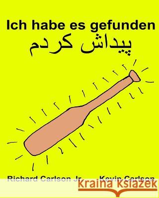 Ich habe es gefunden: Ein Bilderbuch für Kinder Deutsch-Persisch (Farsi) (Zweisprachige Ausgabe) (www.rich.center) Carlson, Kevin 9781539625322 Createspace Independent Publishing Platform - książka