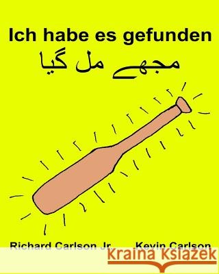 Ich habe es gefunden: Ein Bilderbuch für Kinder Deutsch-Urdu (Zweisprachige Ausgabe) (www.rich.center) Carlson, Kevin 9781539656180 Createspace Independent Publishing Platform - książka