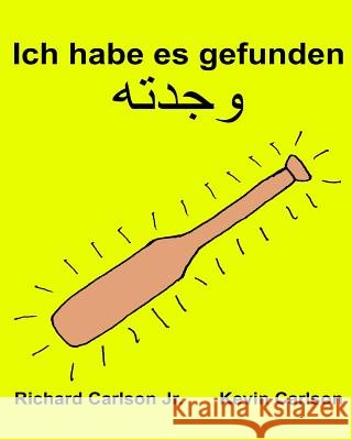 Ich habe es gefunden: Ein Bilderbuch für Kinder Kinderbuch Deutsch-Arabisch (Zweisprachige Ausgabe) (www.rich.center) Carlson, Kevin 9781539147473 Createspace Independent Publishing Platform - książka