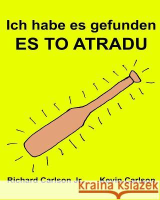 Ich habe es gefunden ES TO ATRADU: Ein Bilderbuch für Kinder Deutsch-Lettisch (Zweisprachige Ausgabe) (www.rich.center) Carlson, Kevin 9781540380173 Createspace Independent Publishing Platform - książka