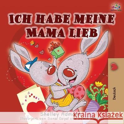 Ich habe meine Mama lieb: I Love My Mom - German Edition Shelley Admont Kidkiddos Books  9781525917165 Kidkiddos Books Ltd. - książka