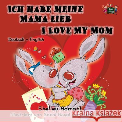 Ich habe meine Mama lieb I Love My Mom: German English Bilingual Edition Admont, Shelley 9781772683004 S.a Publishing - książka