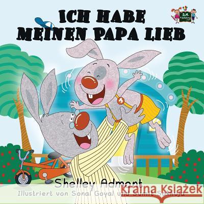 Ich habe meinen Papa lieb: I Love My Dad (German Edition) Admont, Shelley 9781926432663 S.a Publishing - książka
