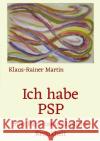 Ich habe PSP Martin, Klaus-Rainer 9783754965023 epubli