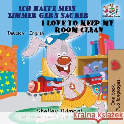 Ich halte mein Zimmer gern sauber I Love to Keep My Room Clean: German English Bilingual Edition Admont, Shelley 9781772682106 S.a Publishing - książka