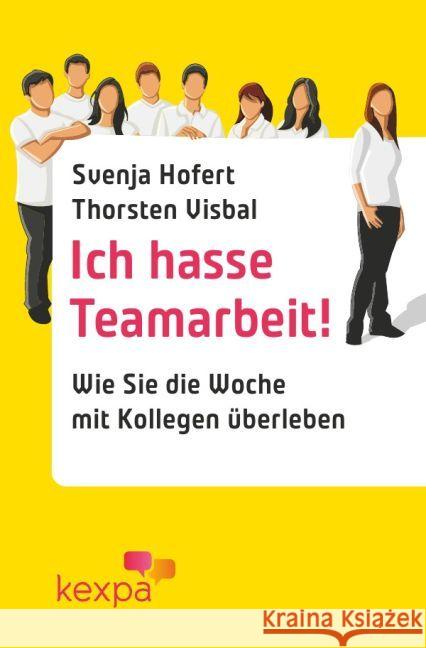 Ich hasse Teamarbeit : Wie Sie die Woche mit Kollegen überleben Hofert, Svenja 9783844277043 epubli - książka