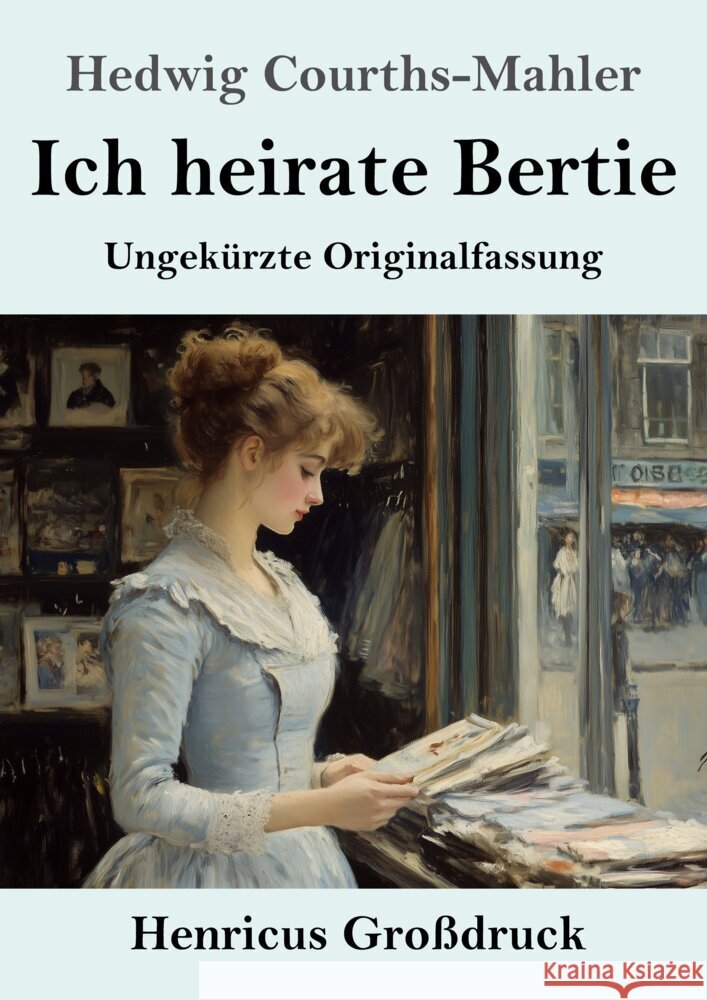 Ich heirate Bertie (Gro?druck): Ungek?rzte Originalfassung Hedwig Courths-Mahler 9783847856610 Henricus - książka