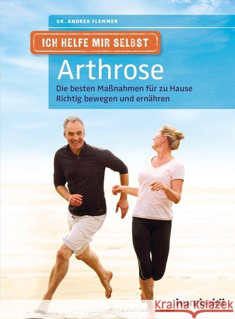 Ich helfe mir selbst - Arthrose : Die besten Maßnahmen für zu Hause. Richtig bewegen und ernähren Flemmer, Andrea 9783869103297 Humboldt - książka