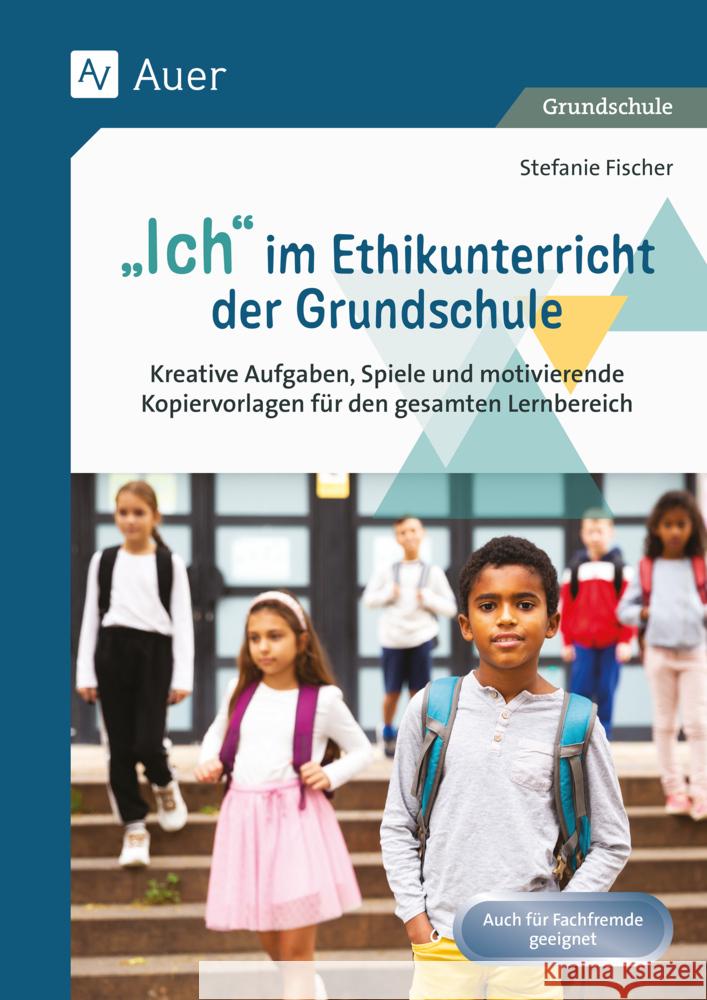 Ich im Ethikunterricht der Grundschule Fischer, Stefanie 9783403087526 Auer Verlag in der AAP Lehrerwelt GmbH - książka