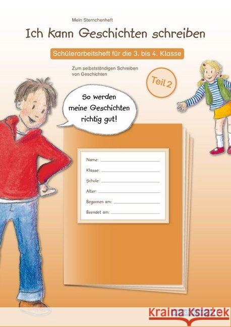 Ich kann Geschichten schreiben. Tl.2 : Schülerarbeitsheft für die 3. bis 4. Klasse. Mein Sternchenheft zum selbstständigen Schreiben von Geschichten und deren Vor- und Nacharbeitung. Langhans, Katrin 9783939293927 Sternchenverlag - książka