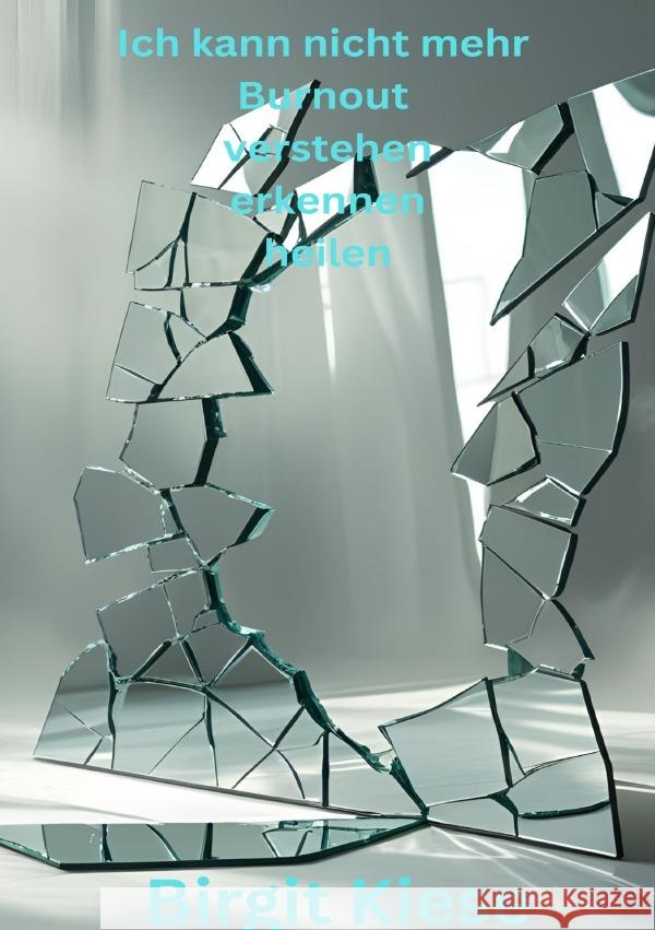 Ich kann nicht mehr - Burnout verstehen, erkennen, heilen Kiese, Birgit 9783819774560 epubli - książka