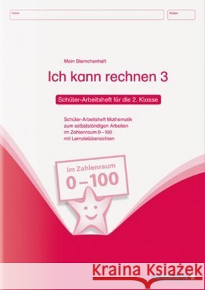 Ich kann rechnen 3, Schüler-Arbeitsheft für die 2. Klasse : Schüler-Arbeitsheft Mathematik zum selbstständigen Arbeiten im Zahlenraum 0 - 100 mit Lernzielübersichten Langhans, Katrin 9783939293002 Sternchenverlag - książka